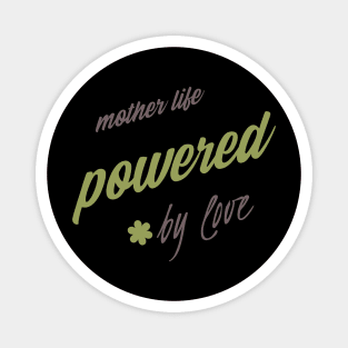 mother life powered by love Magnet